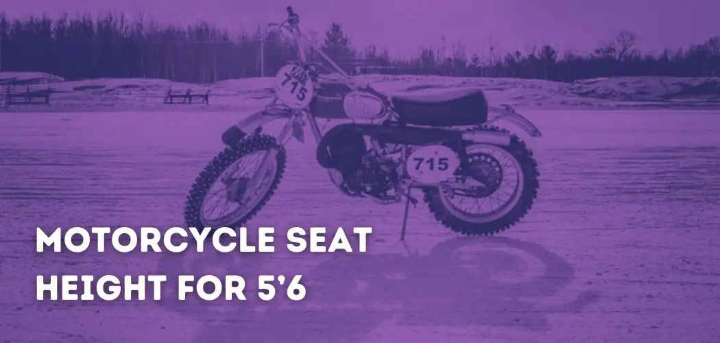 Motorcycle seat height for 5’6